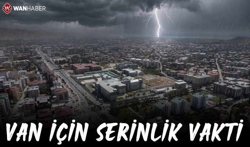Van için serinlik vakti! Bugün beklenen hava durumu...