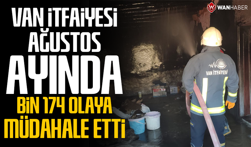 Van İtfaiyesi Ağustos ayında bin 174 olaya müdahale etti
