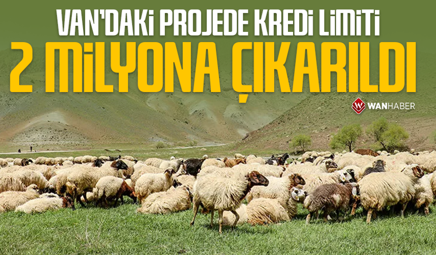 Van’daki projede kredi limiti 2 milyona çıkarıldı