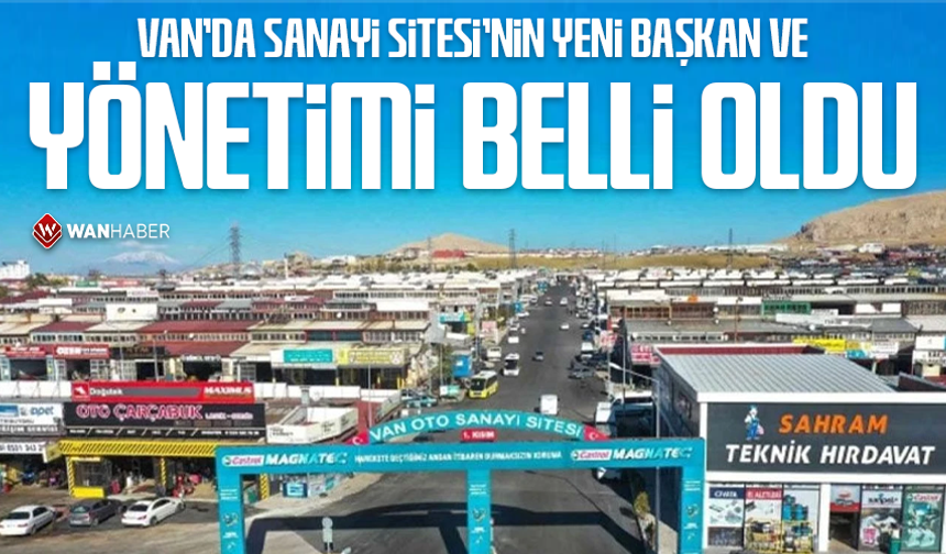 Van’da Sanayi Sitesi’nin yeni başkan ve yönetimi belli oldu