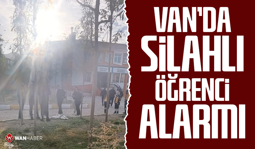 Van'da silahlı öğrenci alarmı