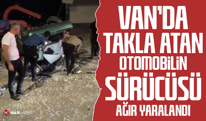 Van'da takla atan otomobilin sürücüsü ağır yaralandı