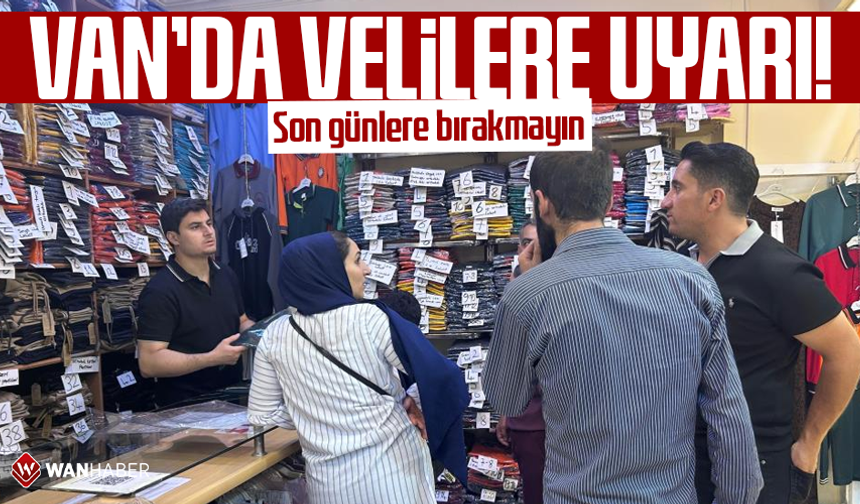 Van'da velilere okul kıyafeti uyarısı: Son günlere bırakmayın