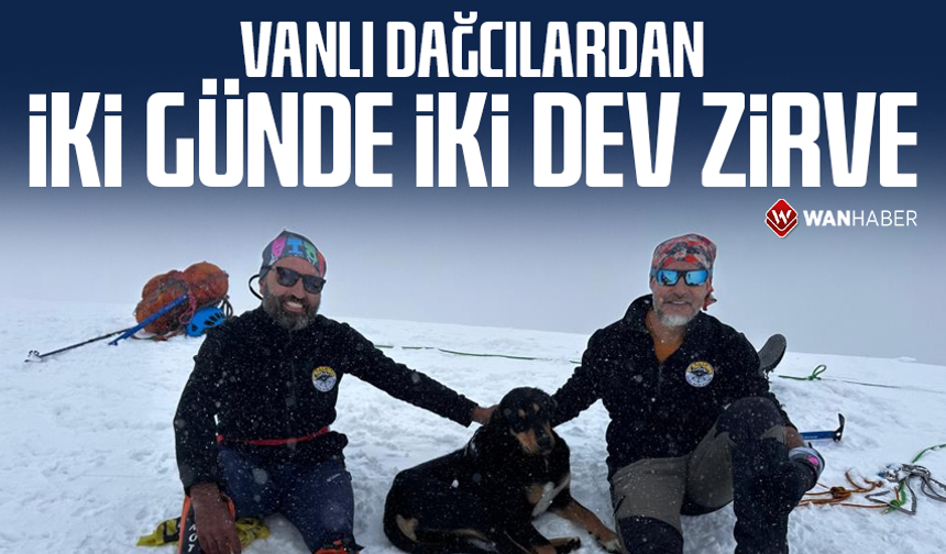 Vanlı dağcılardan iki günde iki dev zirve