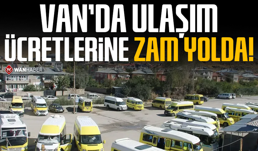 Van’da ulaşım ücretlerine zam yolda!