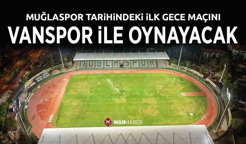 Muğlaspor tarihindeki ilk gece maçını Vanspor ile oynayacak
