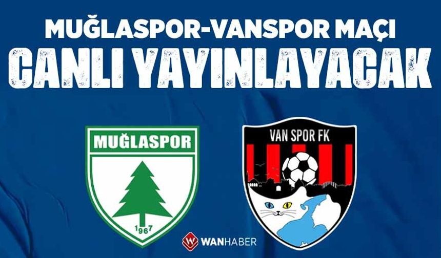 Muğlaspor - Vanspor maçı canlı yayınlanacak! İşte maç günü, saati ve yayın bilgisi…