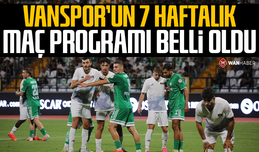 Vanspor’un 7 haftalık maç programı belli oldu