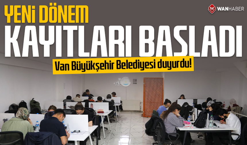 Van Büyükşehir Belediyesi duyurdu: Yeni dönem kayıtları başladı