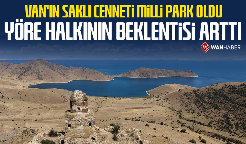 Van'ın saklı cenneti milli park oldu, yöre halkının beklentisi arttı
