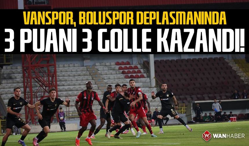 Vanspor, Boluspor deplasmanında 3 puanı 3 golle kazandı!