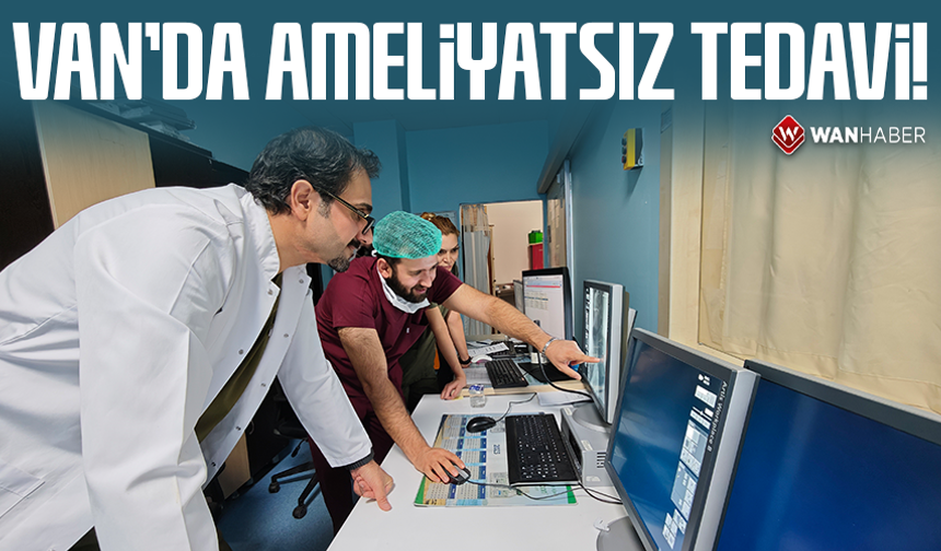 Van'da beyin damar yumağı ameliyatsız tedavi edildi