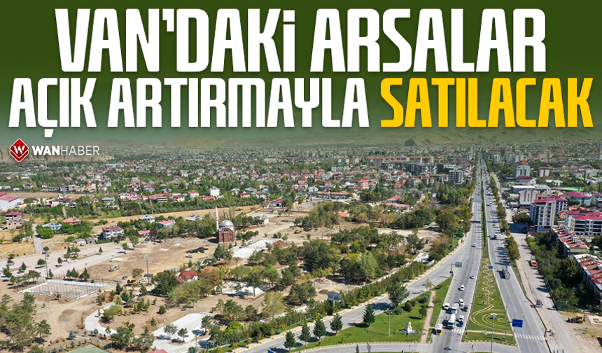 Van’daki arsalar açık artırmayla satılacak