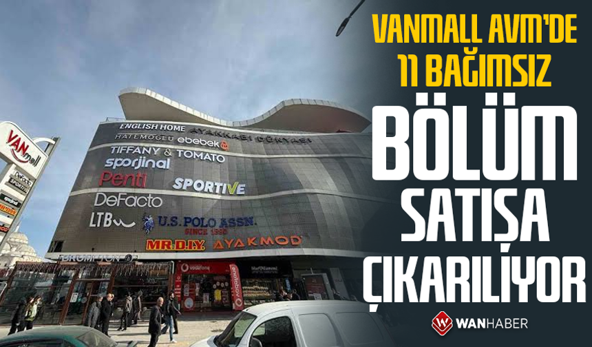 VanMall AVM’de 11 bağımsız bölüm satışa çıkarılıyor
