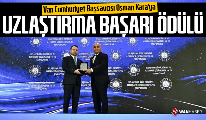 Van Cumhuriyet Başsavcısı Osman Kara'ya ‘Uzlaştırma Başarı Ödülü'