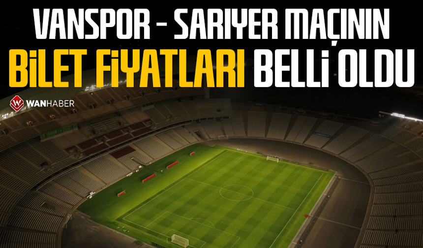 Vanspor - Sarıyer maçının bilet fiyatları belli oldu