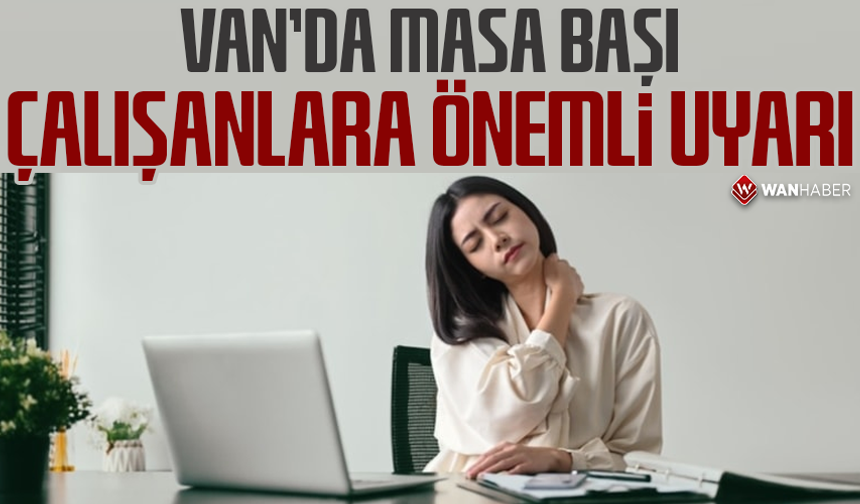 Van’da masa başı çalışanlara önemli uyarı