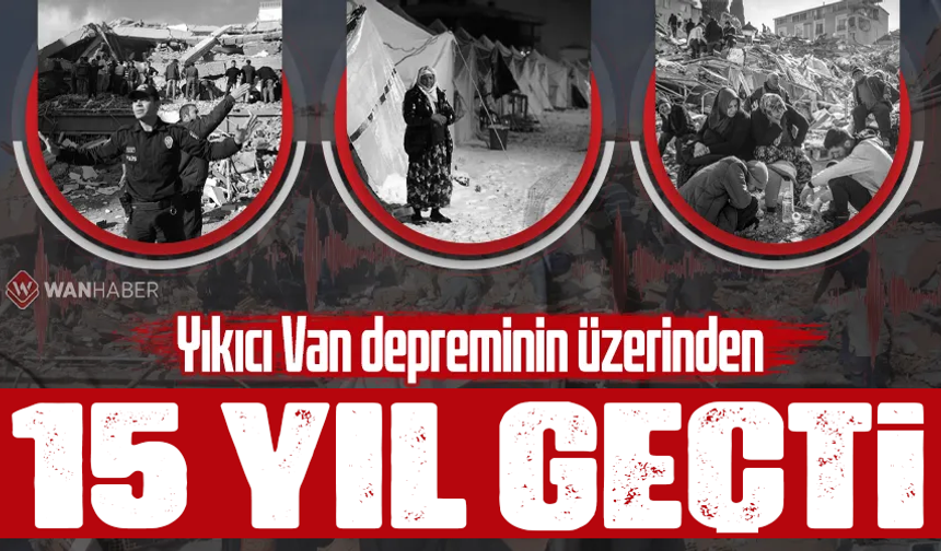 Van’daki büyük acının 15. yılı!
