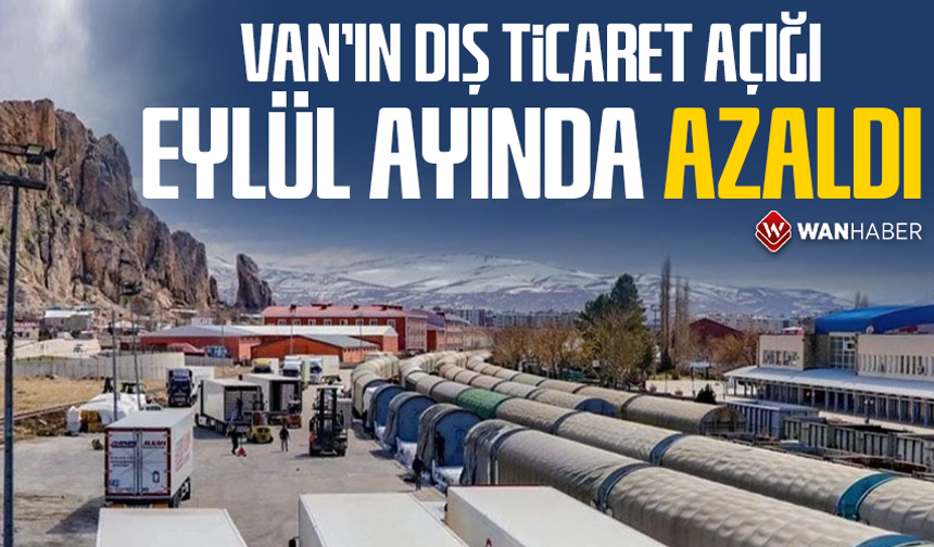 Van’ın dış ticaret açığı eylül ayında azaldı