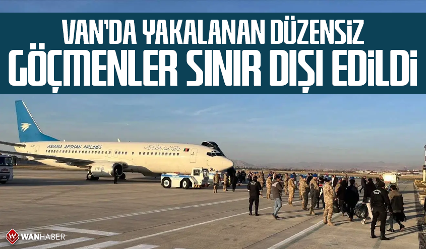 Van'da yakalanan düzensiz göçmenler sınır dışı edildi