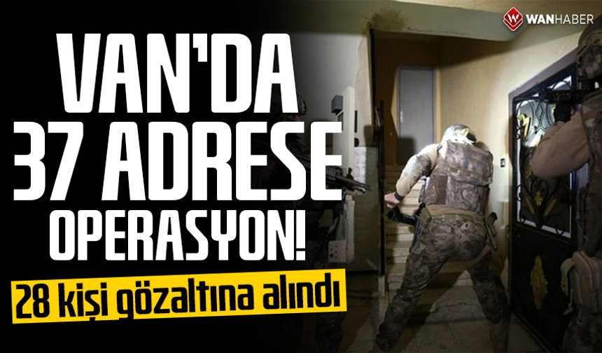 Van'da 37 adrese operasyon: 28 gözaltı