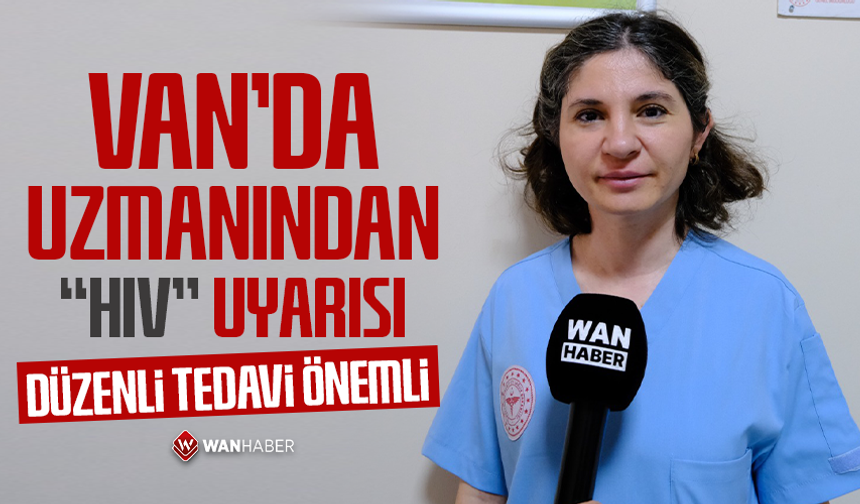 Van’da uzmanından HIV uyarısı: Düzenli tedavi önemli