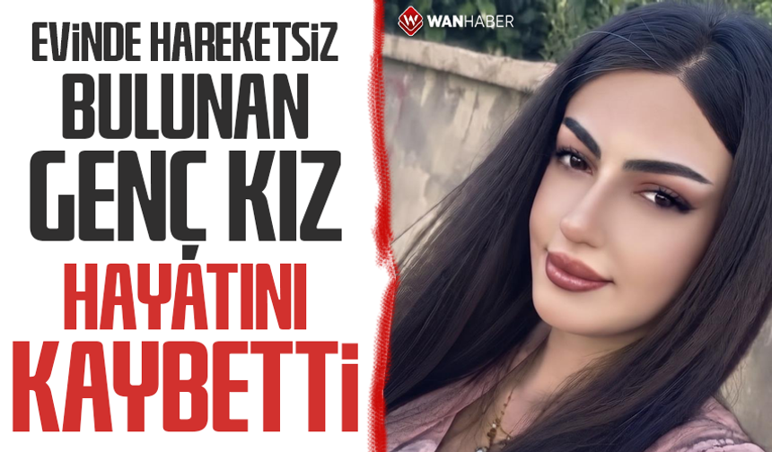 20 yaşındaki genç kız hayatını kaybetti