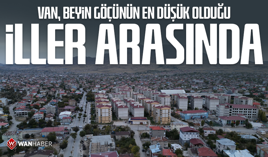 Van, beyin göçünün en düşük olduğu iller arasında