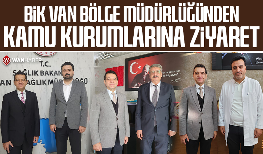 BİK Van Bölge Müdürlüğünden kamu kurumlarına ziyaret