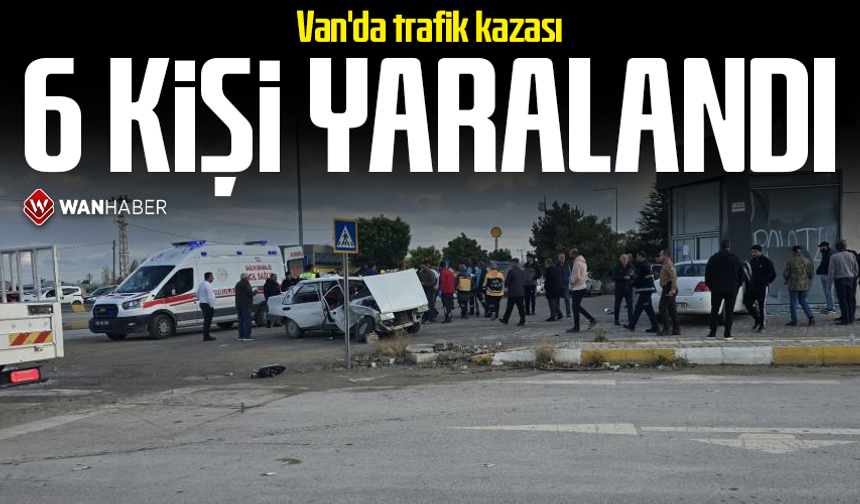 Van'da trafik kazası; 6 kişi yaralandı