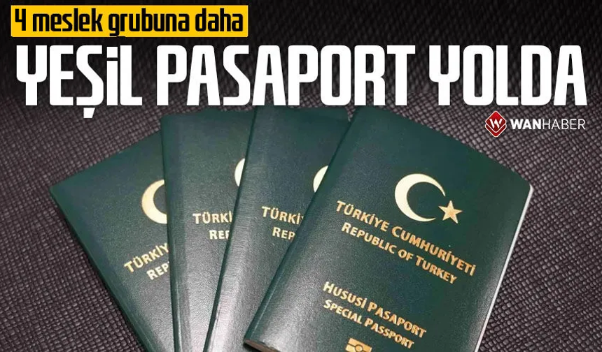 Dört meslek grubuna daha yeşil pasaport geliyor!