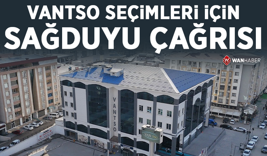 VANTSO seçimleri için sağduyu çağrısı