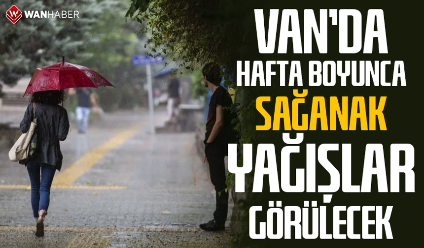 Van'da hafta boyunca sağanak yağışlar görülecek