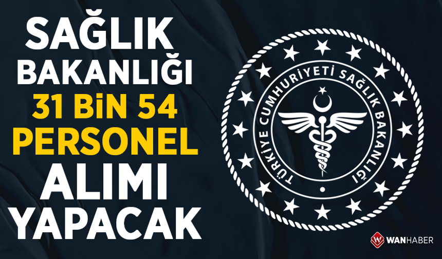 Sağlık Bakanlığı 31 bin 54 personel alımı yapacak