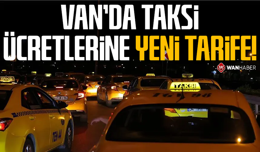 Van’da taksi ücretlerine yeni tarife!