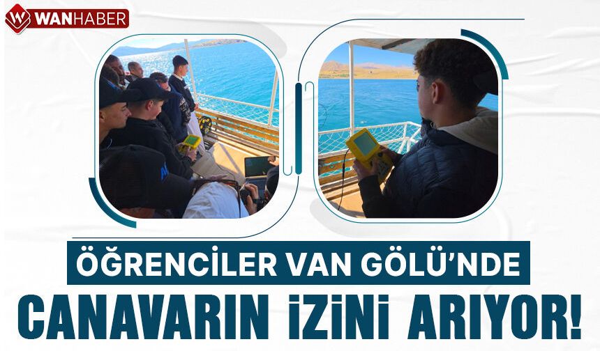 Öğrenciler Van Gölü Canavarı’nın izini arıyor!