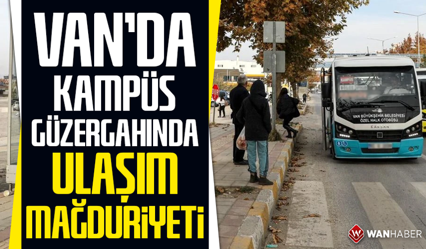 Van’da kampüs güzergâhında ulaşım mağduriyeti
