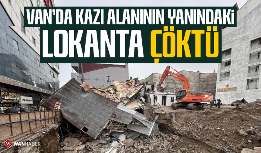 Van’da kazı alanının yanındaki lokanta çöktü