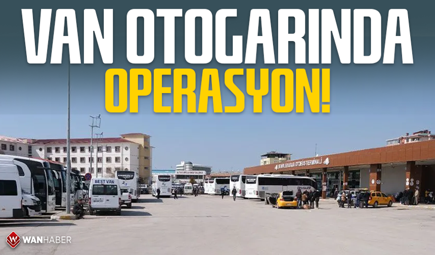 Van otogarında operasyon! 1 kişi tutuklandı