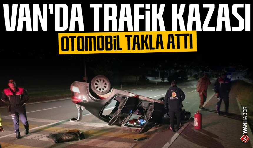 Van'da trafik kazası: Otomobil takla attı!