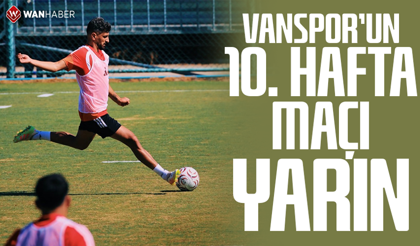 Vanspor’un 10. hafta maçı yarın