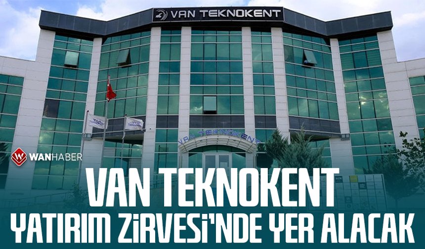 Van Teknokent Yatırım Zirvesi’nde yer alacak