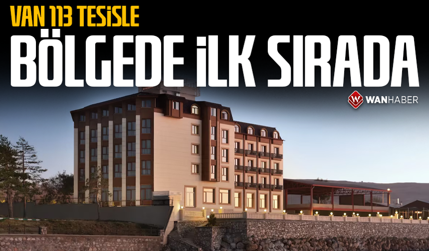 Van 113 tesisle bölgede ilk sırada