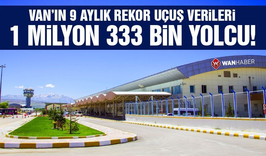 Van’ın uçuş verileri: 9 ayda 1 milyon 333 bin yolcu!