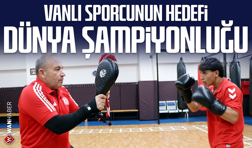 Vanlı sporcunun hedefi dünya şampiyonluğu