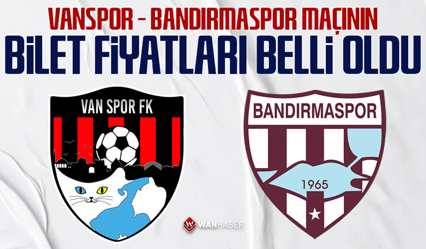 Vanspor - Bandırmaspor maçının bilet fiyatları belli oldu
