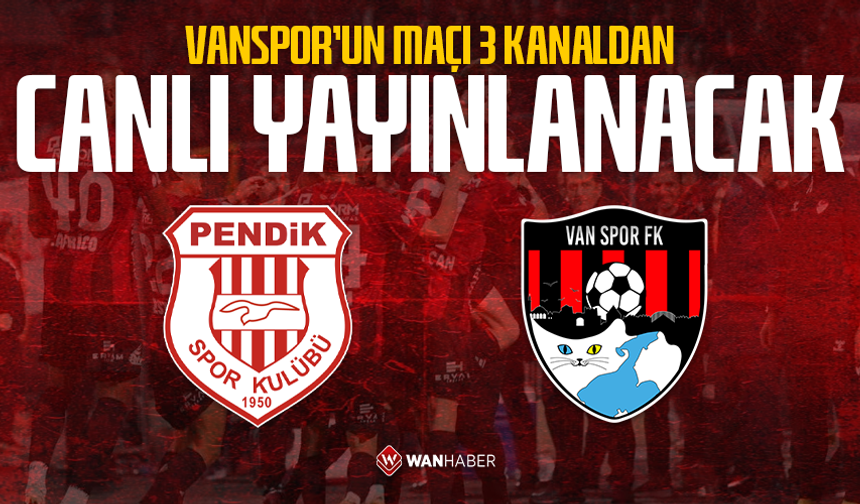 Vanspor’un maçı 3 kanaldan canlı yayınlanacak