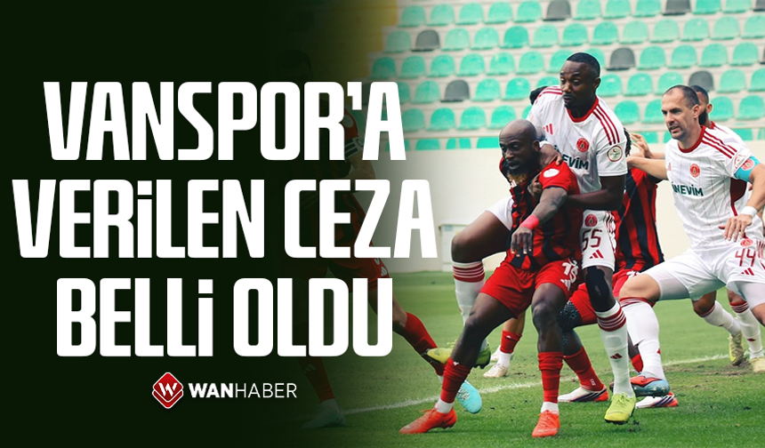 Vanspor’a verilen ceza belli oldu