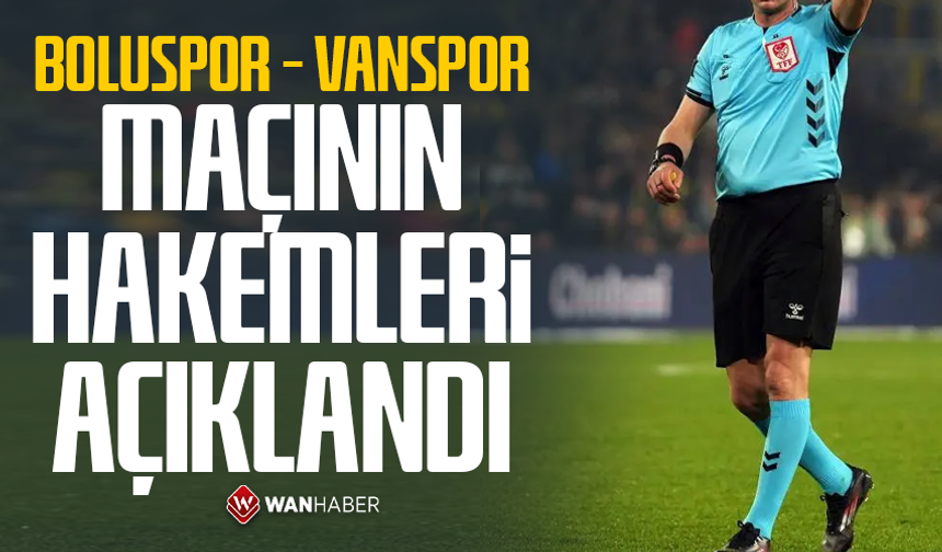 Boluspor – Vanspor maçının hakemleri açıklandı