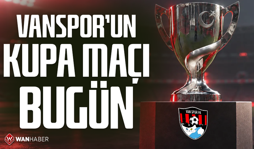 Vanspor’un kupa maçı bugün
